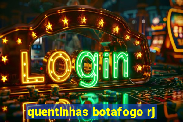 quentinhas botafogo rj